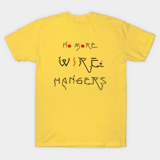 No More Wire Hangers (black) T-Shirt